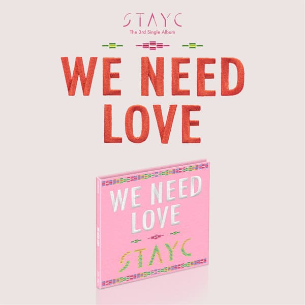 STAYC - 3RD SINGLE ALBUM WE NEED LOVE LIMITED EDITION (DIGIPACK VER.)
