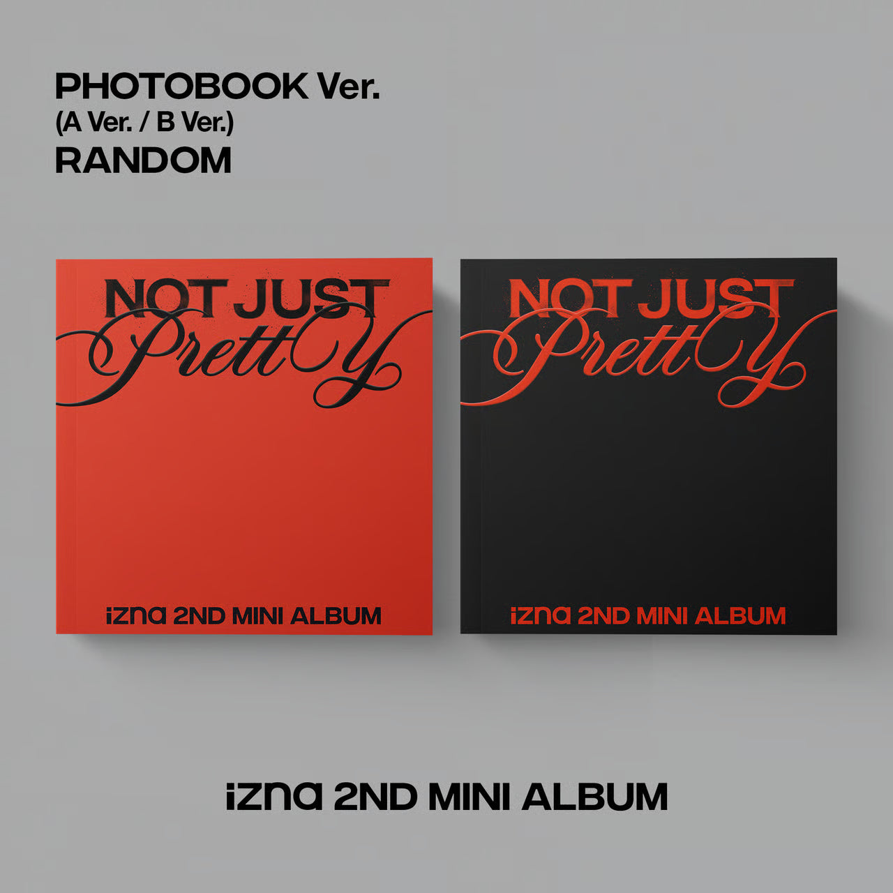 izna 2nd Mini Album [Not Just Pretty] Photobook ver. (A/ B VER.) with Photobook, CD-R, Photocard, Lyrics paper, Ticket, Scratch card, Mood frame, Poster.
